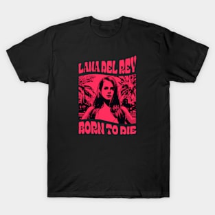 Lana/Born to die T-Shirt